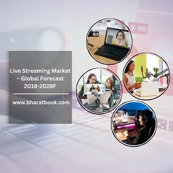 Global Live Streaming Market, 2018-2028