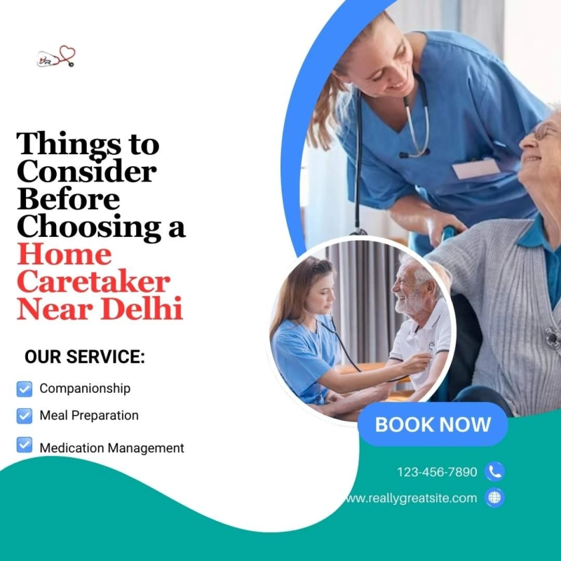 Things to Consider Before Choosing a Home Caretaker Near Delhi