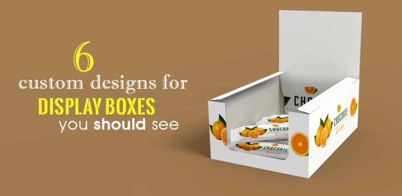 6 Custom Designs for Display Boxes you Should See