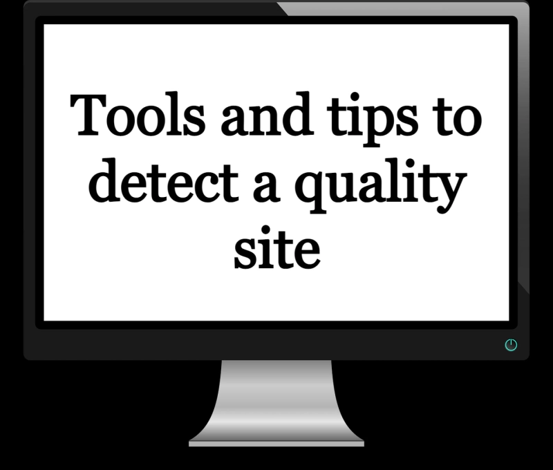 Tools and tips to detect a quality site