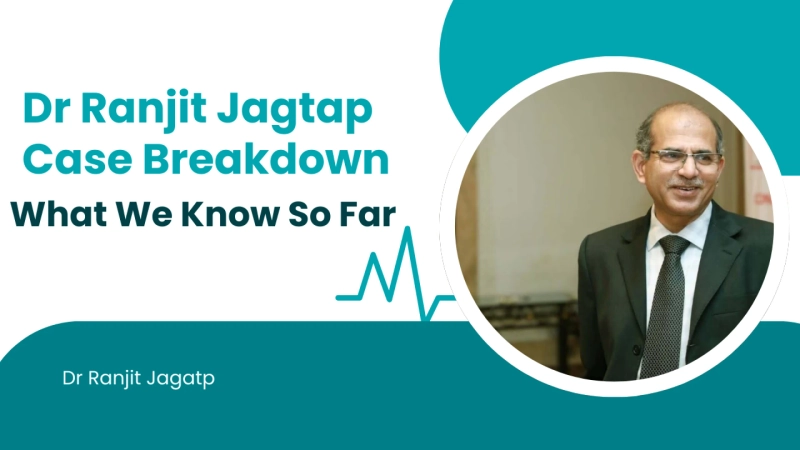 Dr Ranjit Jagtap Case Breakdown: What We Know So Far