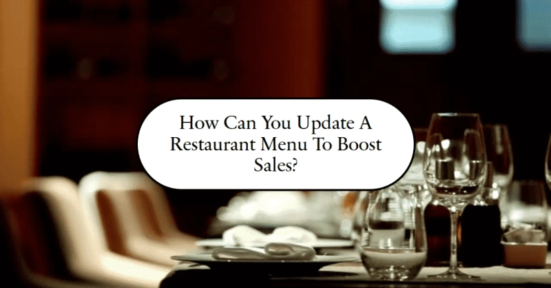 How Can You Update A Restaurant Menu To Boost Sales?