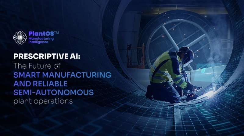 Prescriptive AI: The Future of Smart Manufacturing and Reliable Semi‑Autonomous Plant Operations