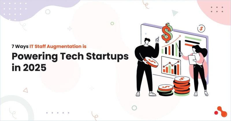 7 Ways IT Staff Augmentation is Powering Tech Startups in 2025