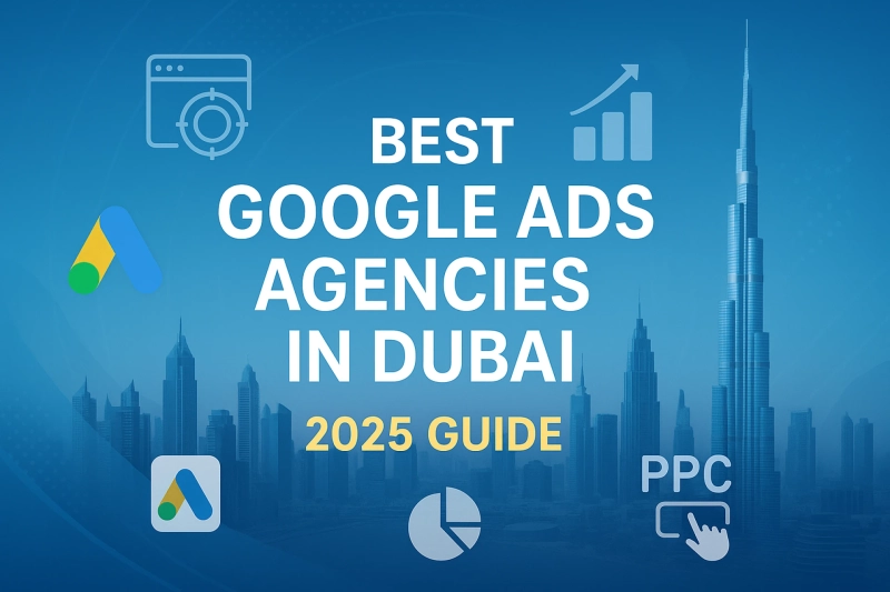 Best Google Ads Agencies in Dubai: Top Picks for 2025