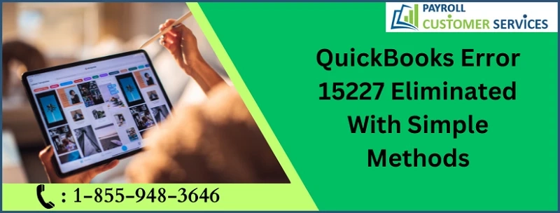 Top Solutions To Overcome QuickBooks Error 15227