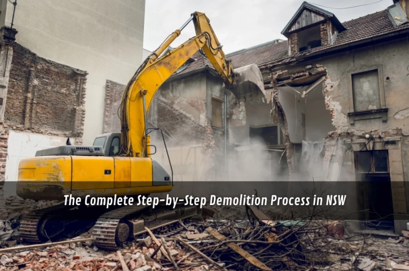 The Complete Step-by-Step Demolition Process in NSW