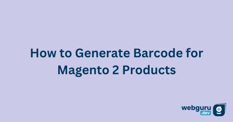 How to Generate Barcode for Magento 2 Products