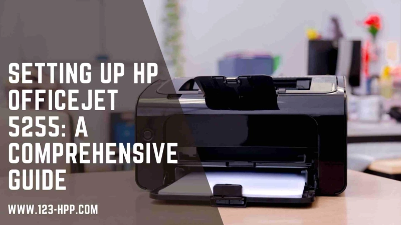 Setting Up HP OfficeJet 5255: A Comprehensive Guide