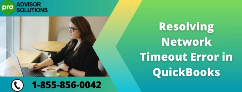 Easy solution for Network Timeout Error In QuickBooks