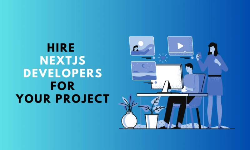 Top benefits of hiring a NextJs developer for your project