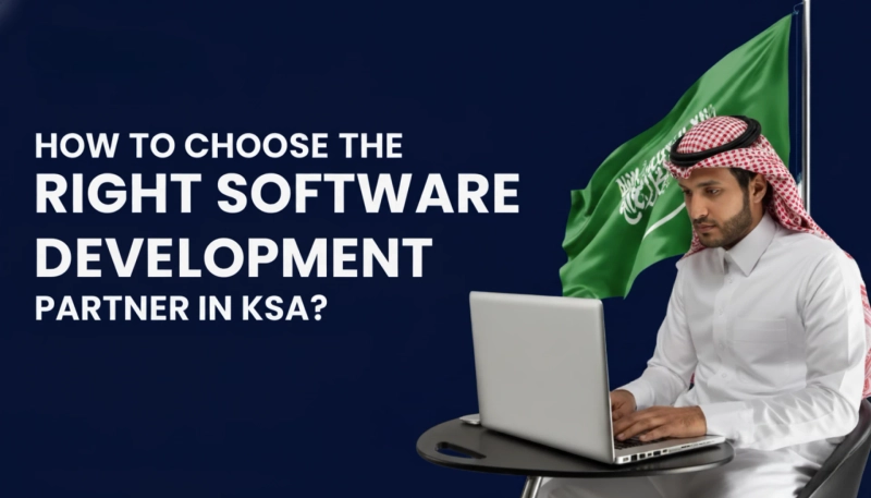 How to Choose the Right Software Development Partner in KSA?