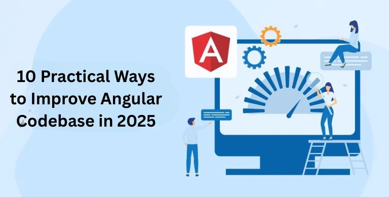 10 Practical Ways to Improve Angular Codebase in 2025