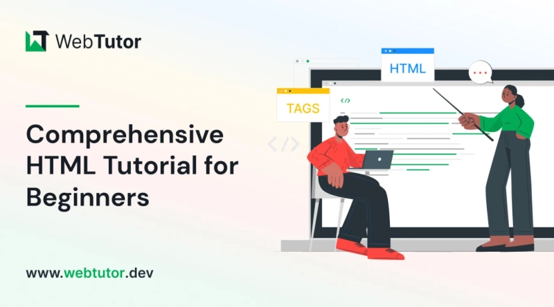 Comprehensive HTML Tutorial for Beginners: From Zero to Hero