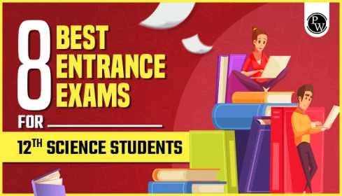8 Best Entrance Exams for 12th Science Students