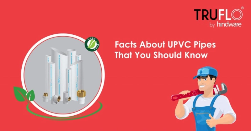 Facts About UPVC Pipes That You Should Know