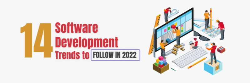 14 Software Development Trends to Follow in 2022