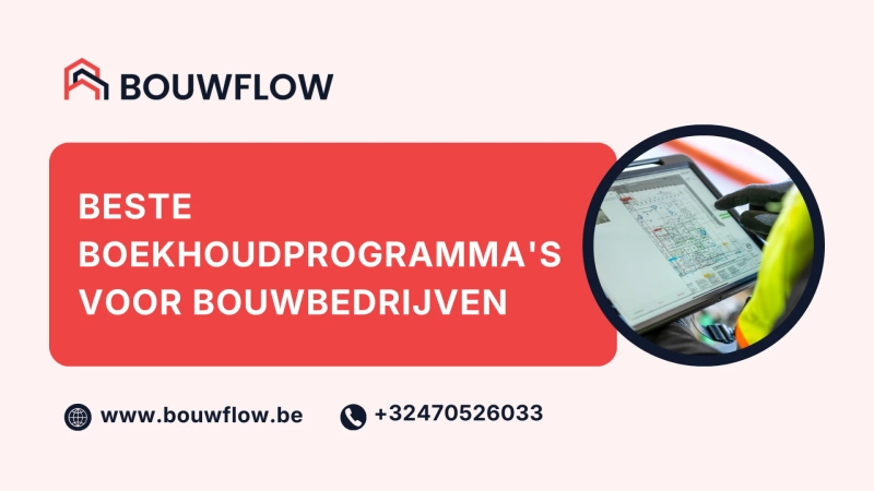 Beste Boekhoudprogramma's voor Bouwbedrijven