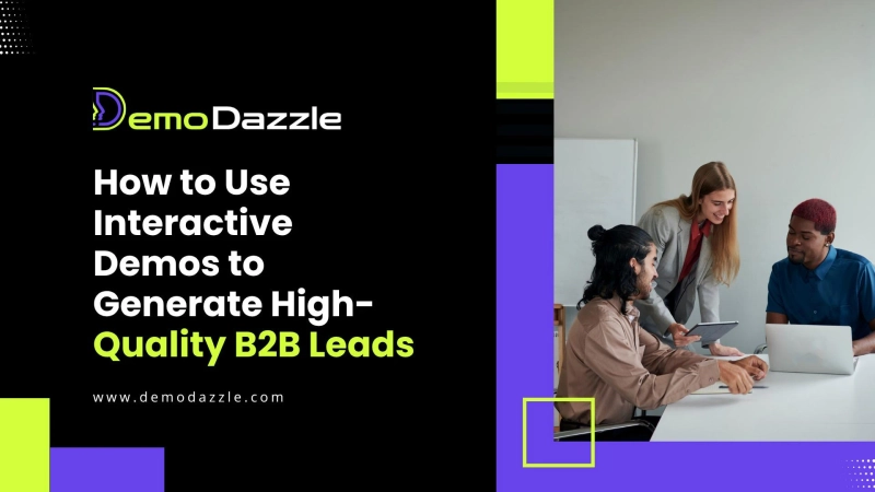 How to Use Interactive Demos to Generate High-Quality B2B Leads