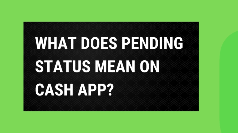 What Does Pending Mean On Cash App?