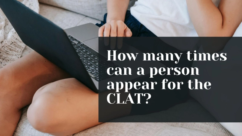 How many times can a person appear for the CLAT ?