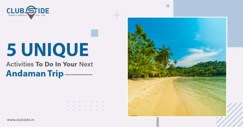 5 Unique Activities To Do In Your Next Andaman Trip