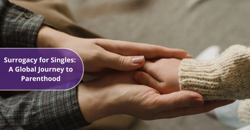 Supporting Single Parents Through Surrogacy: A Global Perspective on Inclusive Family Building