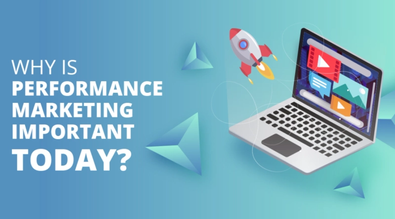 Why Is Performance Marketing Important Today?