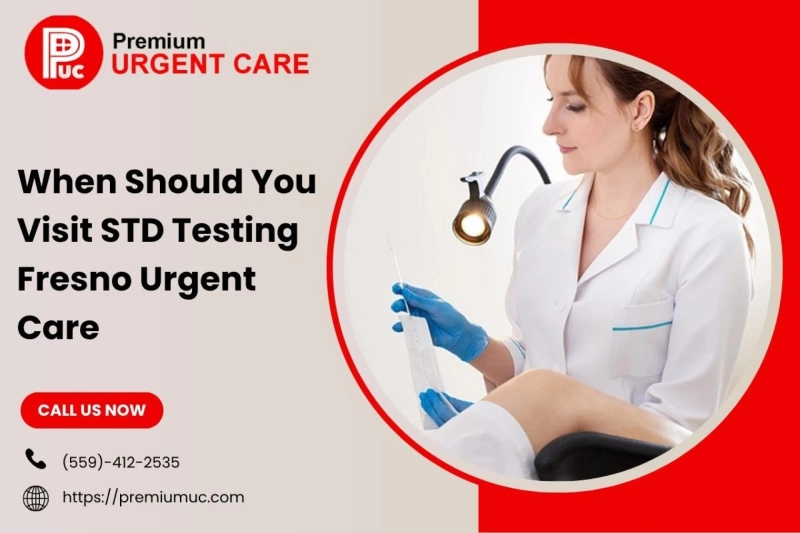 When Should You Visit STD Testing Fresno Urgent Care