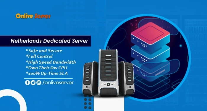 Why a Netherlands Dedicated Server is the Best Option for Your Website