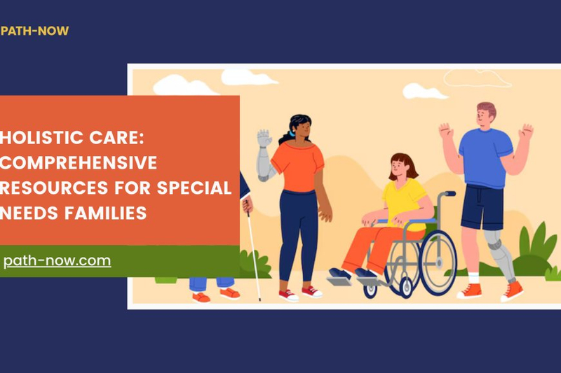 Holistic Care: Comprehensive Resources for Special Needs Families
