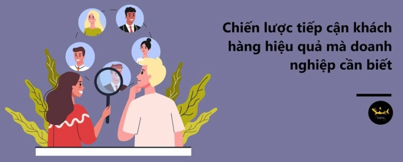 Cách Tiếp Cận Khách Hàng Thông Qua Các Kênh Truyền Thống