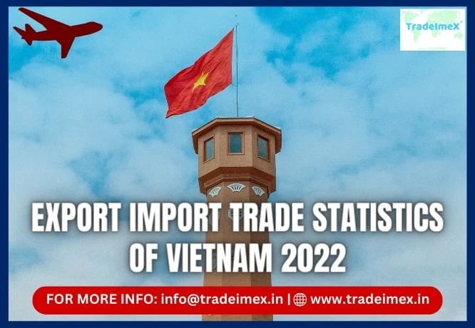 EXPORT IMPORT TRADE STATISTICS OF VIETNAM 2022