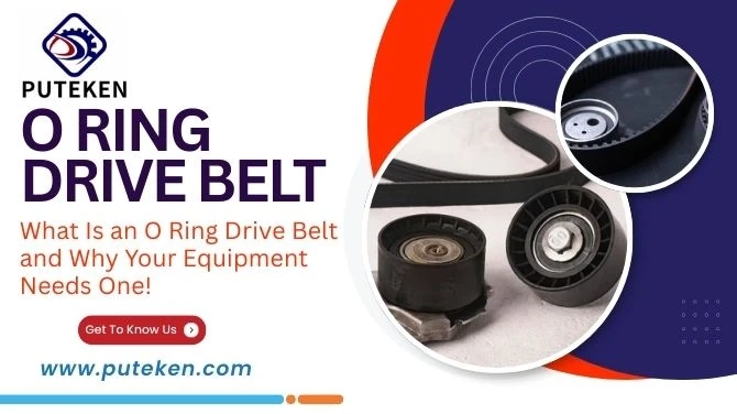 What Is an O Ring Drive Belt and Why Your Equipment Needs One!
