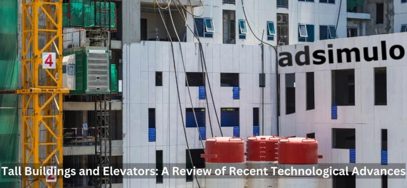 Tall Buildings and Elevators: A Review of Recent Technological Advances