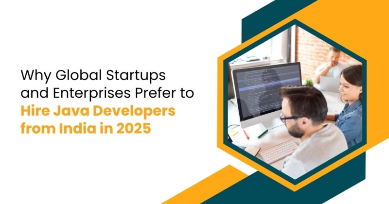 Why Global Startups and Enterprises Prefer to Hire Java Developers from India in 2025