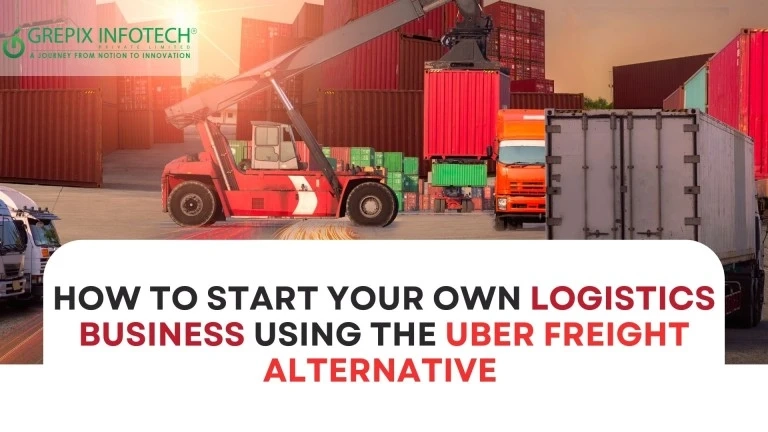 HOW TO START YOUR OWN LOGISTICS BUSINESS USING THE UBER FREIGHT ALTERNATIVE