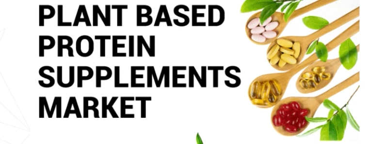 Plant Based Protein Supplements Market Growth, Size, Share, Demand, Trends and Forecasts to 2027