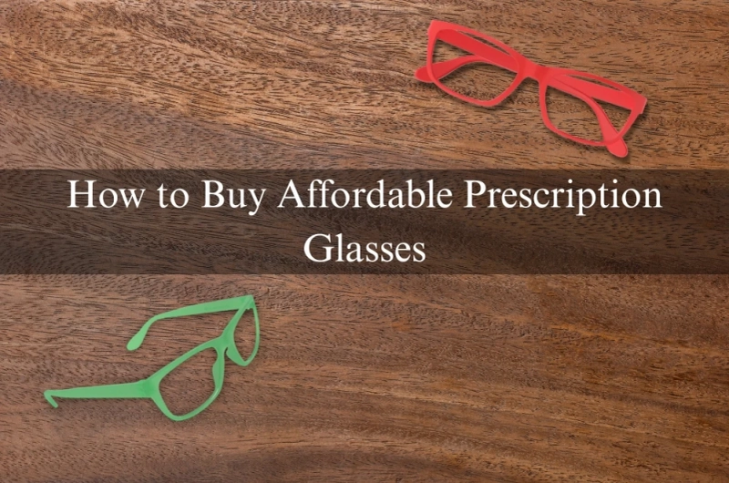 How to Buy Affordable Prescription Glasses