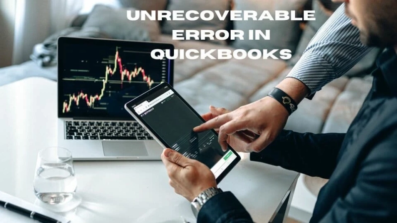 These Arrangements can help solve Quickbooks Unrecoverable Error