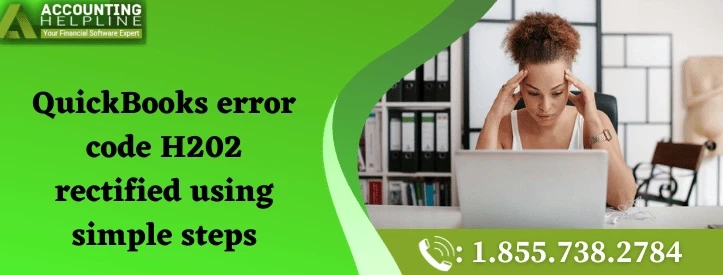 A must needed guide to fix QuickBooks error code H202