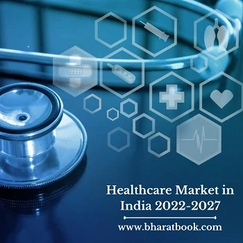 India Healthcare Market, Forecast & Opportunities, 2022-2027