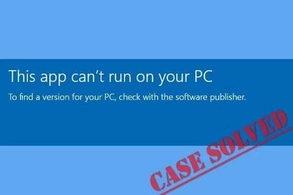 How to Fix ‘This app can’t run on your PC’ Error?