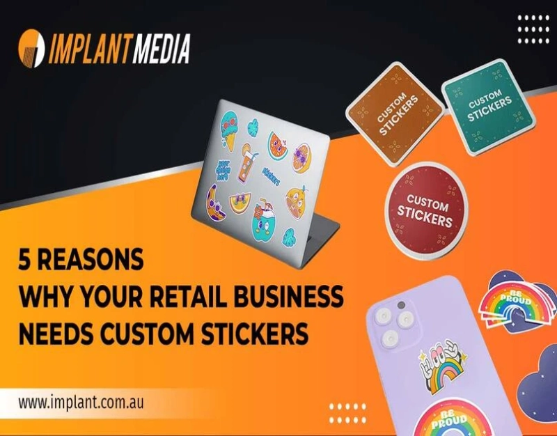 The Impact of Custom Stickers on Your Retail Business