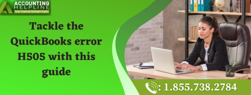 An Effective Method to Troubleshoot QuickBooks Error H505