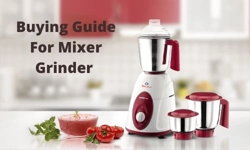Best Mixer Grinder In India -  Buying Guide