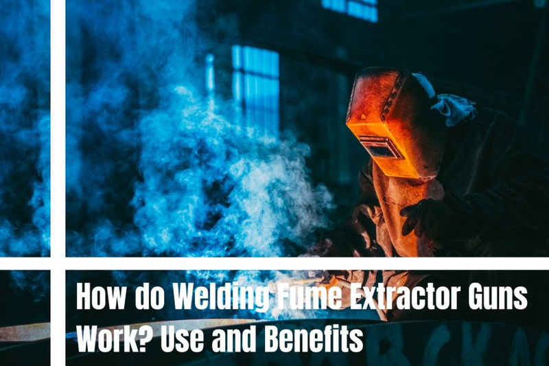 How do Welding Fume Extractor Guns Work? Use and Benefits