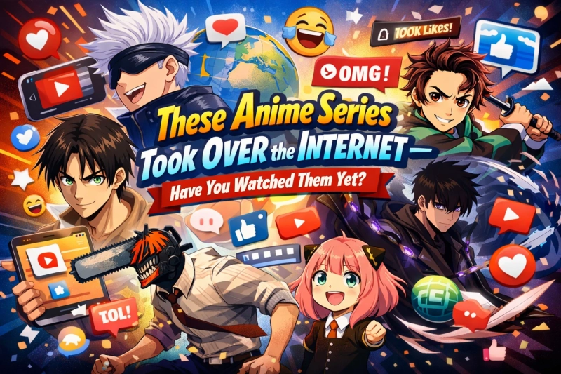 These Anime Series Took Over the Internet — Have You Watched Them Yet?