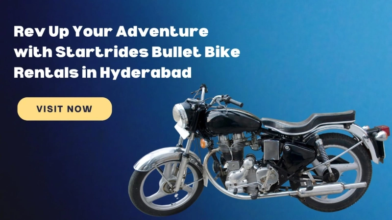 Rev Up Your Adventure with Startrides Bullet Bike Rentals in Hyderabad