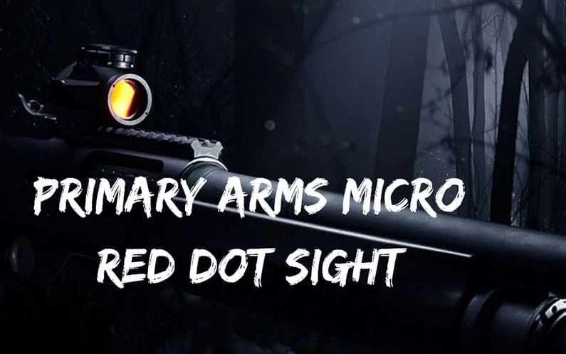 Top 10 Features of Primary Arms Micro Red Dot Sight | Excellent Choice